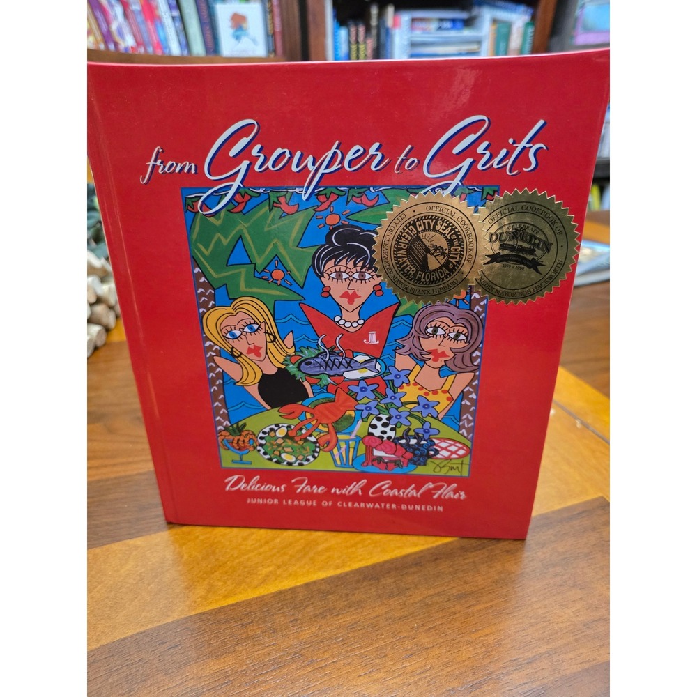 From Grouper to Grits Junior League of Clearwater Dunedin‎ Cookbook